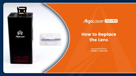 How to Replace the Lens of AlgoLaser Alpha MK2 Laser Engraver