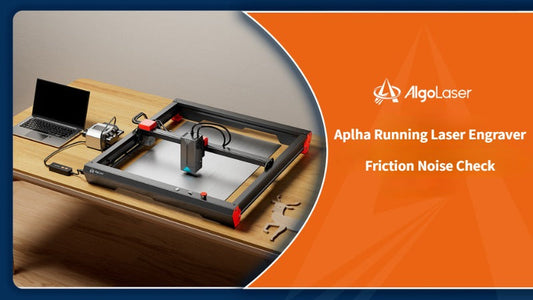Aplha Running Laser Engraver Friction Noise Check