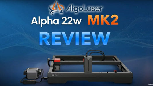 Algolaser Alpha MK2 22W Laser Engraver Review